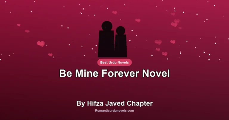 Be Mine Forever Novel By Hifza Javed Chapter