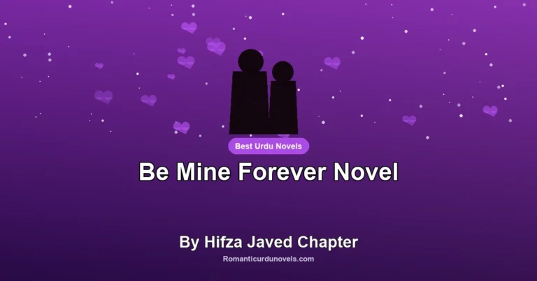 Be Mine Forever Novel By Hifza Javed Chapter