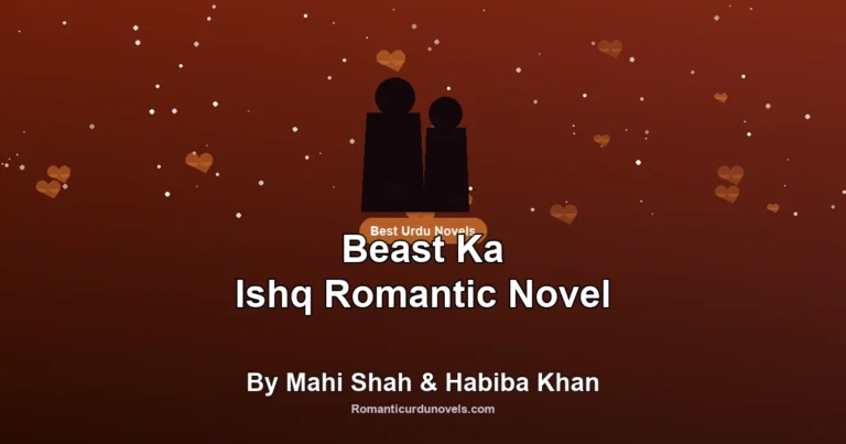 Beast Ka Ishq Romantic Novel By Mahi Shah & Habiba Khan