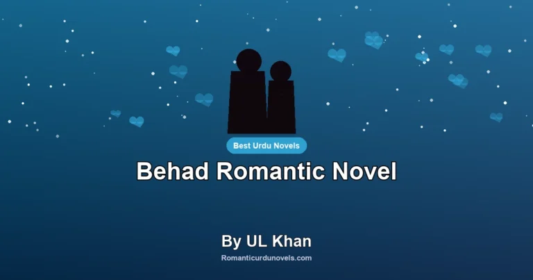 Behad Romantic Novel By UL Khan