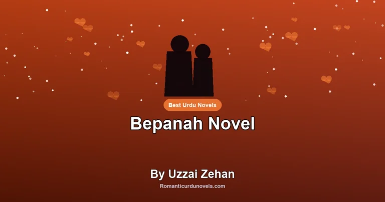 Bepanah Novel By Uzzai Zehan