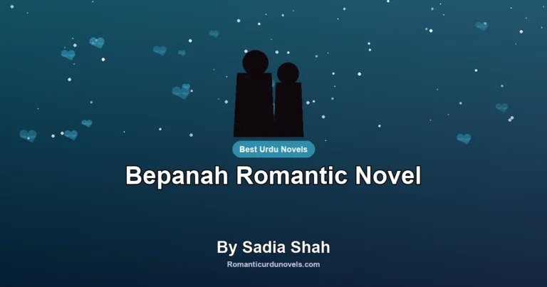 Bepanah Romantic Novel By Sadia Shah