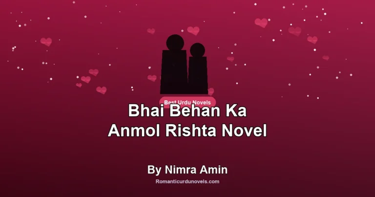 Bhai Behan Ka Anmol Rishta Novel By Nimra Amin