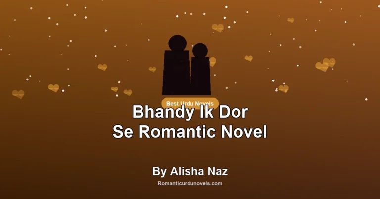 Bhandy Ik Dor Se Romantic Novel By Alisha Naz