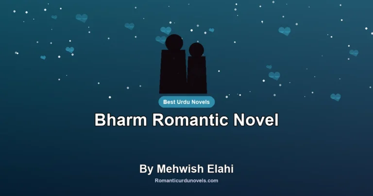 Bharm Romantic Novel By Mehwish Elahi