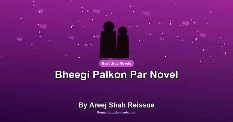 Bheegi Palkon Par Novel By Areej Shah Reissue