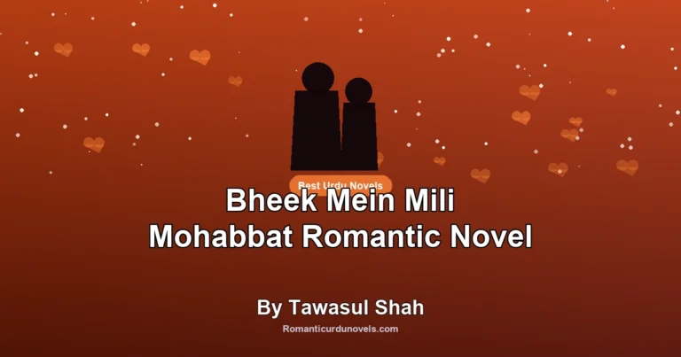Bheek Mein Mili Mohabbat Romantic Novel By Tawasul Shah