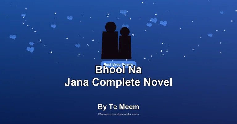 Bhool Na Jana Complete Novel By Te Meem