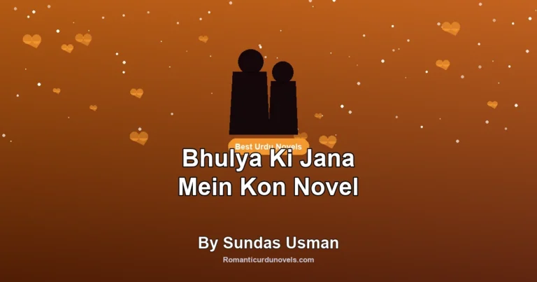 Bhulya Ki Jana Mein Kon Novel By Sundas Usman