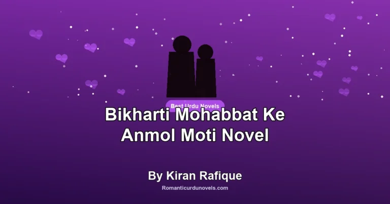 Bikharti Mohabbat Ke Anmol Moti Novel By Kiran Rafique