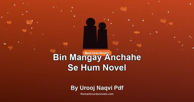 Bin Mangay Anchahe Se Hum Novel By Urooj Naqvi Pdf