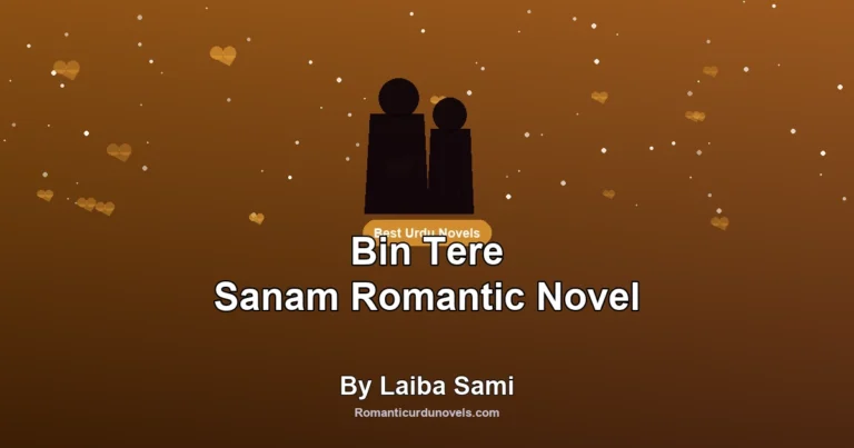 Bin Tere Sanam Romantic Novel By Laiba Sami