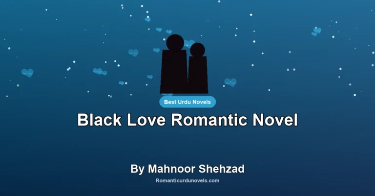 Black Love Romantic Novel By Mahnoor Shehzad