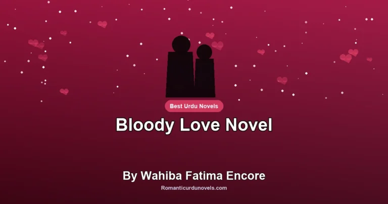Bloody Love Novel By Wahiba Fatima Encore