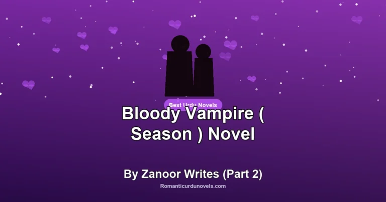 Bloody Vampire ( Season ) Novel By Zanoor Writes (Part 2)