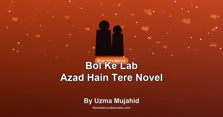 Bol Ke Lab Azad Hain Tere Novel By Uzma Mujahid