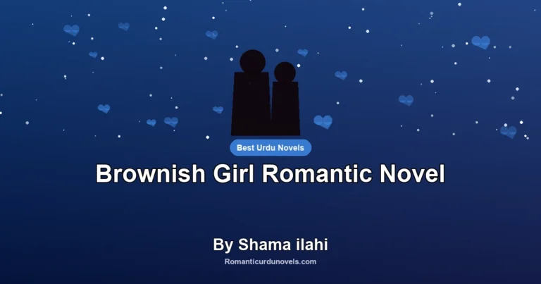 Brownish Girl Romantic Novel By Shama ilahi