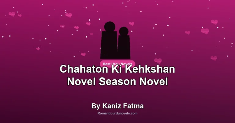 Chahaton Ki Kehkshan Novel Season Novel By Kaniz Fatma