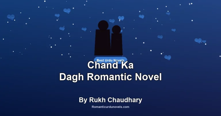 Chand Ka Dagh Romantic Novel By Rukh Chaudhary