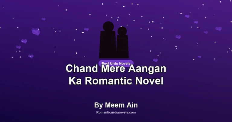 Chand Mere Aangan Ka Romantic Novel By Meem Ain