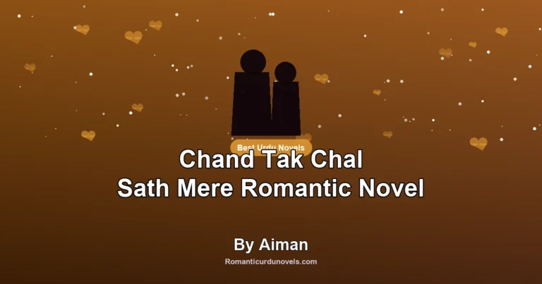Chand Tak Chal Sath Mere Romantic Novel By Aiman