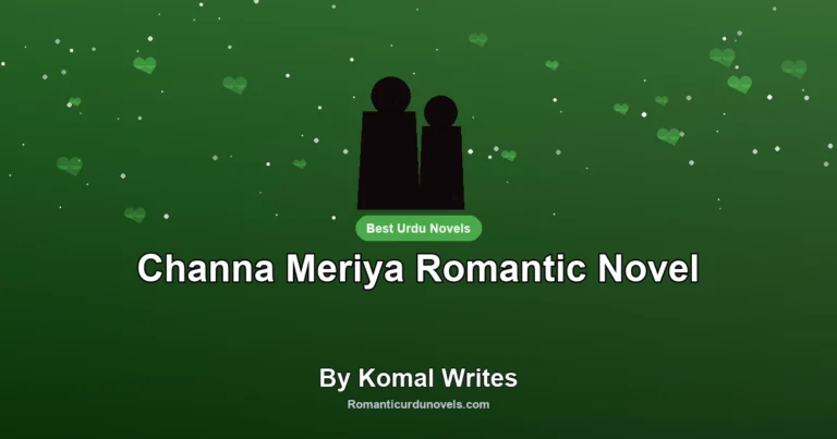 Channa Meriya Romantic Novel By Komal Writes