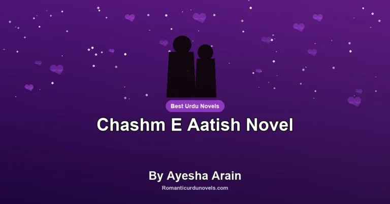 Chashm E Aatish Novel By Ayesha Arain