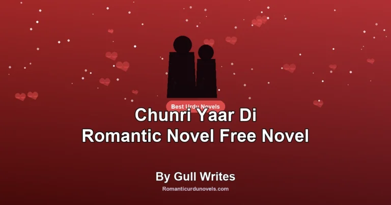 Chunri Yaar Di Romantic Novel Free Novel By Gull Writes