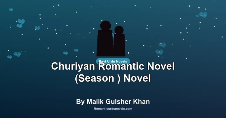 Churiyan Romantic Novel (Season ) Novel By Malik Gulsher Khan