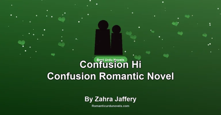 Confusion Hi Confusion Romantic Novel By Zahra Jaffery
