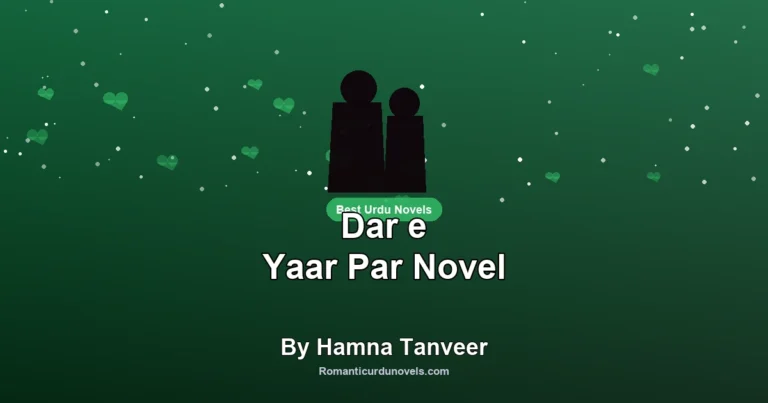 Dar e Yaar Par Novel By Hamna Tanveer
