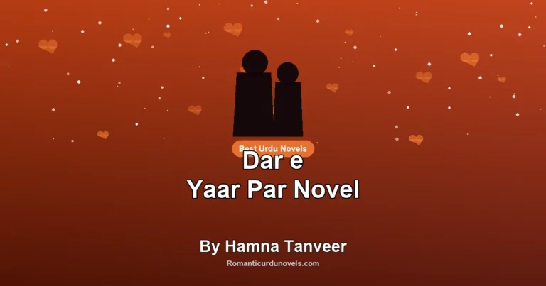 Dar e Yaar Par Novel By Hamna Tanveer