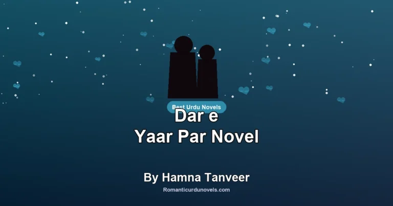 Dar e Yaar Par Novel By Hamna Tanveer