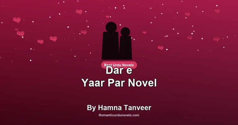 Dar e Yaar Par Novel By Hamna Tanveer