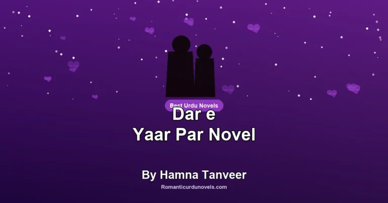 Dar e Yaar Par Novel By Hamna Tanveer