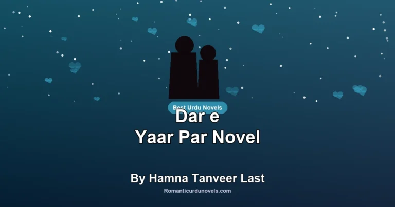 Dar e Yaar Par Novel By Hamna Tanveer Last