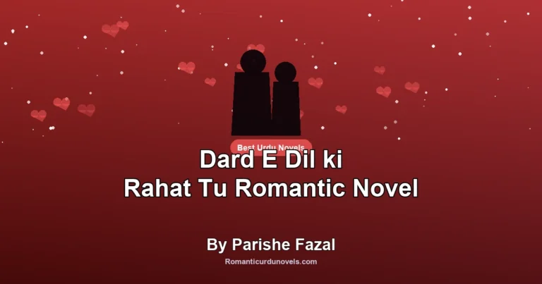 Dard E Dil ki Rahat Tu Romantic Novel By Parishe Fazal
