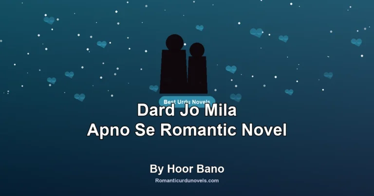 Dard Jo Mila Apno Se Romantic Novel By Hoor Bano
