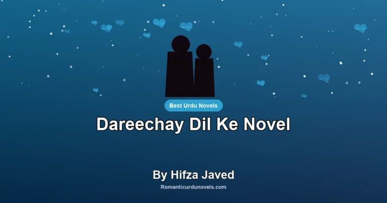 Dareechay Dil Ke Novel By Hifza Javed