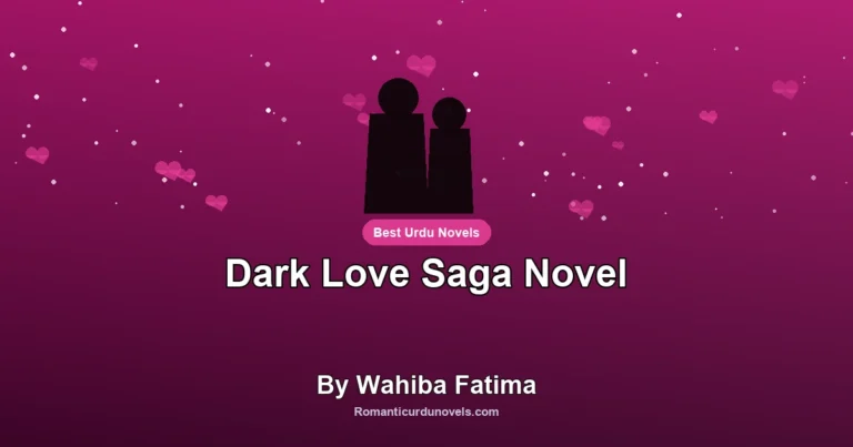 Dark Love Saga Novel By Wahiba Fatima