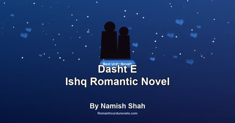 Dasht E Ishq Romantic Novel By Namish Shah