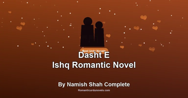 Dasht E Ishq Romantic Novel By Namish Shah Complete