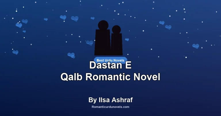 Dastan E Qalb Romantic Novel By Ilsa Ashraf