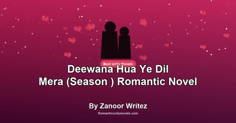 Deewana Hua Ye Dil Mera (Season ) Romantic Novel By Zanoor Writez