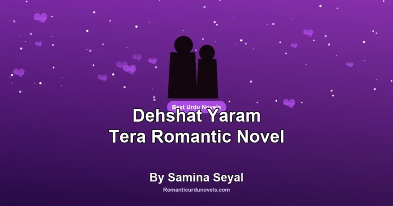 Dehshat Yaram Tera Romantic Novel By Samina Seyal