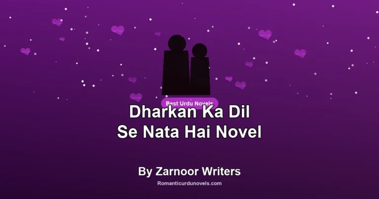 Dharkan Ka Dil Se Nata Hai Novel By Zarnoor Writers