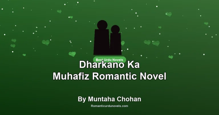 Dharkano Ka Muhafiz Romantic Novel By Muntaha Chohan