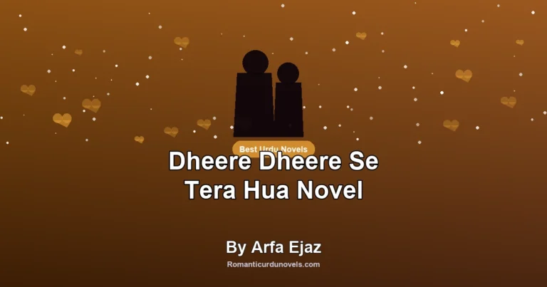 Dheere Dheere Se Tera Hua Novel By Arfa Ejaz