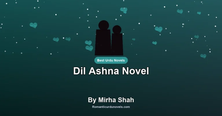 Dil Ashna Novel By Mirha Shah