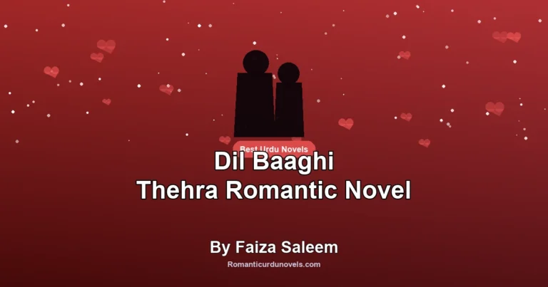 Dil Baaghi Thehra Romantic Novel By Faiza Saleem